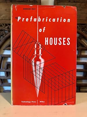 The Prefabrication of Houses A Study by the Albert Farwell Bemis Foundation of the Prefabrication...