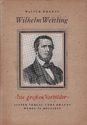 Seller image for Wilhelm Weitling : Der erste deutsche Sozialist. Die grossen Vorbilder ; H. 14 for sale by Schrmann und Kiewning GbR