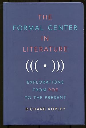 Seller image for The Formal Center in Literature: Explorations from Poe to the Present for sale by Between the Covers-Rare Books, Inc. ABAA