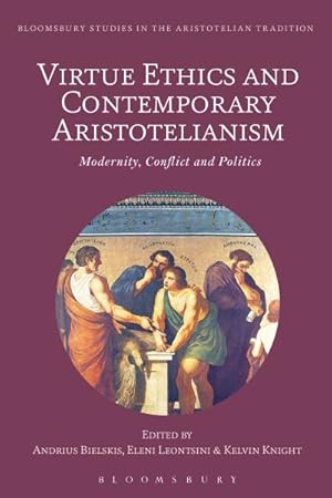 Imagen del vendedor de Virtue Ethics and Contemporary Aristotelianism : Modernity, Conflict and Politics a la venta por GreatBookPrices