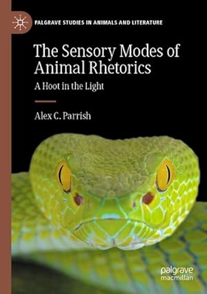 Bild des Verkufers fr The Sensory Modes of Animal Rhetorics : A Hoot in the Light zum Verkauf von AHA-BUCH GmbH