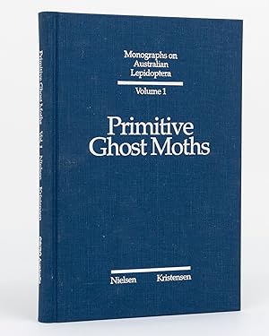 Seller image for Primitive Ghost Moths. Morphology and Taxonomy of the Australian genus Fraus Walker (Lepidoptera: Hepialidae s. lat.) for sale by Michael Treloar Booksellers ANZAAB/ILAB
