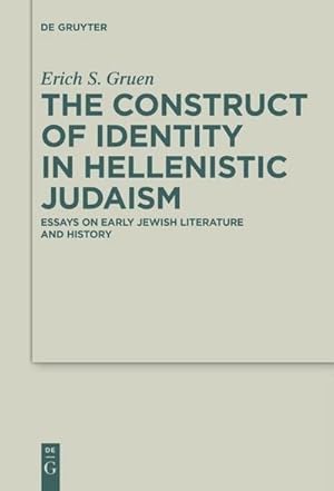 Bild des Verkufers fr The Construct of Identity in Hellenistic Judaism : Essays on Early Jewish Literature and History zum Verkauf von AHA-BUCH GmbH