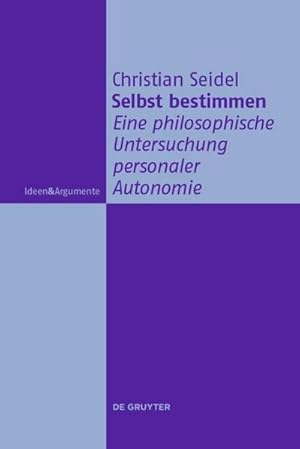 Bild des Verkufers fr Selbst bestimmen : Eine philosophische Untersuchung personaler Autonomie zum Verkauf von AHA-BUCH GmbH