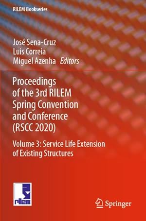 Seller image for Proceedings of the 3rd RILEM Spring Convention and Conference (RSCC 2020) : Volume 3: Service Life Extension of Existing Structures for sale by AHA-BUCH GmbH