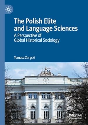 Bild des Verkufers fr The Polish Elite and Language Sciences : A Perspective of Global Historical Sociology zum Verkauf von AHA-BUCH GmbH