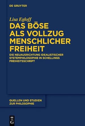 Bild des Verkufers fr Das Bse als Vollzug menschlicher Freiheit : Die Neuausrichtung idealistischer Systemphilosophie in Schellings Freiheitsschrift zum Verkauf von AHA-BUCH GmbH