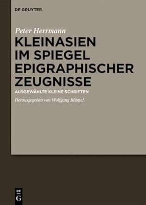 Bild des Verkufers fr Kleinasien im Spiegel epigraphischer Zeugnisse : Ausgewhlte kleine Schriften zum Verkauf von AHA-BUCH GmbH