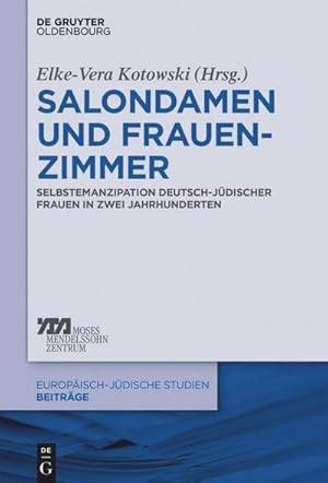 Bild des Verkufers fr Salondamen und Frauenzimmer : Selbstemanzipation deutsch-jdischer Frauen in zwei Jahrhunderten zum Verkauf von AHA-BUCH GmbH