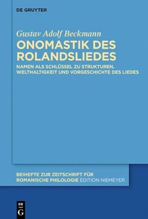 Bild des Verkufers fr Onomastik des Rolandsliedes : Namen als Schlssel zu Strukturen, Welthaltigkeit und Vorgeschichte des Liedes zum Verkauf von AHA-BUCH GmbH