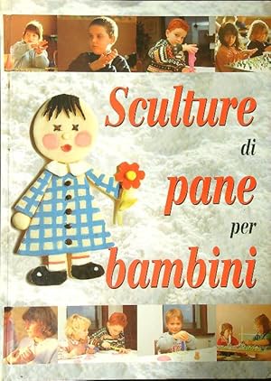 Seller image for Sculture di pane per bambini for sale by Librodifaccia
