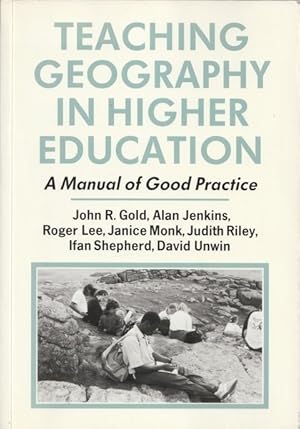 Imagen del vendedor de Teaching Geography in Higher Education: A Manual of Good Practice a la venta por Goulds Book Arcade, Sydney