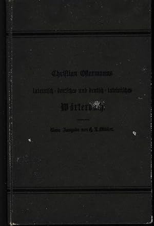 Christian Ostermanns lateinisch-deutsches und deutsch-lateinisches Wörterbuch zu den lateinischen...