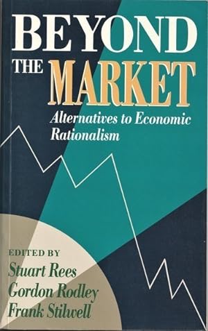 Seller image for Beyond the Market: Alternatives to Economic Rationalism for sale by Goulds Book Arcade, Sydney