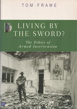 Seller image for Living by the Sword?: The Ethics of Armed Intervention for sale by Goulds Book Arcade, Sydney