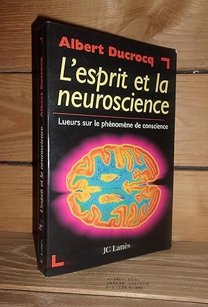 L'ESPRIT ET LA NEUROSCIENCE : Lueurs sur le phénomène de conscience