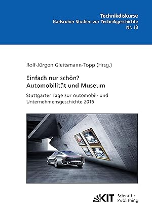 Seller image for Einfach nur schoen? Automobilitaet und Museum - Stuttgarter Tage zur Automobil- und Unternehmensgeschichte 2016 for sale by moluna