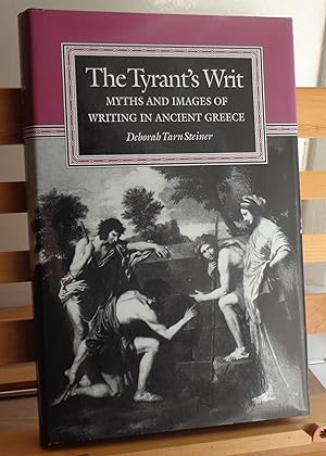 The Tyrant's Writ: Myths and Images of Writing in Ancient Greece (Princeton Legacy Library)