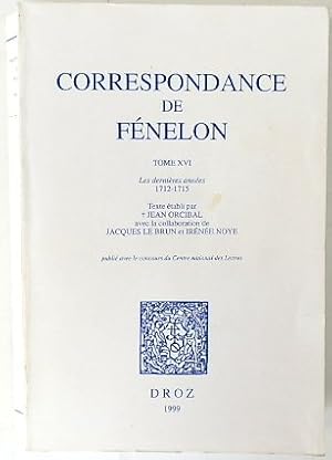 Bild des Verkufers fr Correspondance de FENELON: Tome XVI: Les DERNIERES ANNEES 1712-1715 zum Verkauf von PsychoBabel & Skoob Books