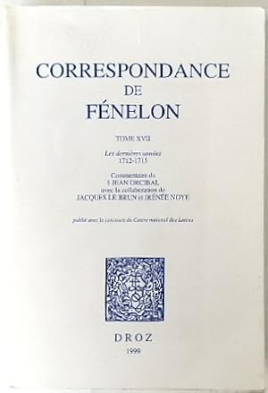 Bild des Verkufers fr Correspondance de FENELON: Tome XVII: Les DERNIERES ANNEES 1712-1715 zum Verkauf von PsychoBabel & Skoob Books