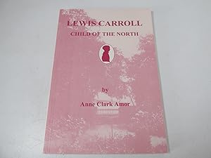 Image du vendeur pour Lewis Carroll, Child of the North mis en vente par Devils in the Detail Ltd
