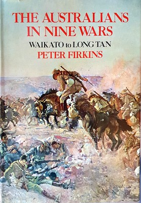 Seller image for The Australians In Nine Wars: Waikato To Long Tan. for sale by Marlowes Books and Music