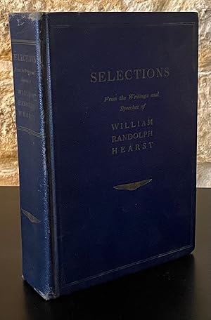 Bild des Verkufers fr Selections from the Writings and Speeches of William Randolph Hearst zum Verkauf von San Francisco Book Company