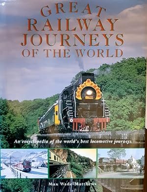 Seller image for Great Railway Journeys Of The World: An Encyclopedia Of The World's Best Locomotive Journeys for sale by Marlowes Books