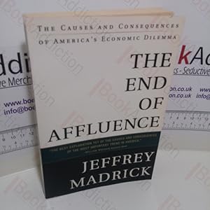 The End of Affluence : The Causes and Consequences of America's Economic Dilemma