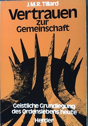 Imagen del vendedor de Vertrauen zur Gemeinschaft : geistl. Grundlegung d. Ordenslebens heute. a la venta por books4less (Versandantiquariat Petra Gros GmbH & Co. KG)