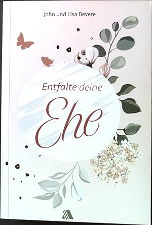 Seller image for Entfalte deine Ehe. for sale by books4less (Versandantiquariat Petra Gros GmbH & Co. KG)