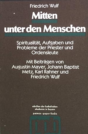 Seller image for Mitten unter den Menschen : Spiritualitt, Aufgaben u. Probleme d. Priester u. Ordensleute. for sale by books4less (Versandantiquariat Petra Gros GmbH & Co. KG)