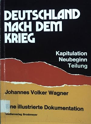 Seller image for Deutschland nach dem Krieg : Kapitulation, Neubeginn, Teilung; eine ill. Dokumentation. for sale by books4less (Versandantiquariat Petra Gros GmbH & Co. KG)