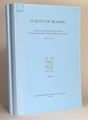 Bild des Verkufers fr In Quest of Meaning: A Study of the Ancient Egyptian Rites of Consecrating the Meret-Chests and Driving the Calves. I. Text; II. Tables and Plates. [TWO VOLUMES]. zum Verkauf von Librarium of The Hague