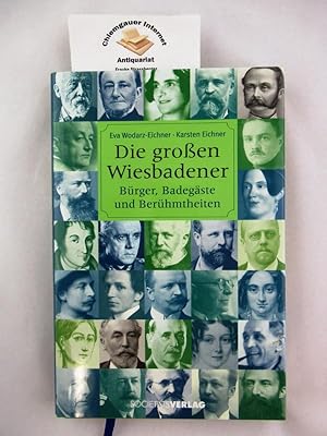 Seller image for Die groen Wiesbadener : Brger, Badegste und Berhmtheiten. Eva Wodarz-Eichner ; Karsten Eichner for sale by Chiemgauer Internet Antiquariat GbR