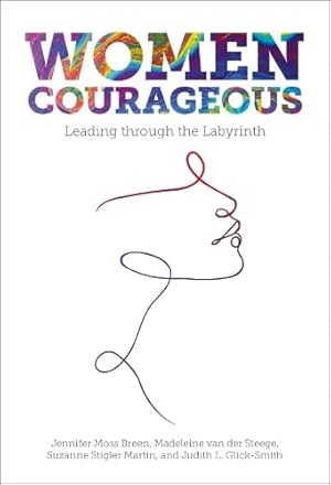 Bild des Verkufers fr Women Courageous: Leading through the Labyrinth zum Verkauf von WeBuyBooks
