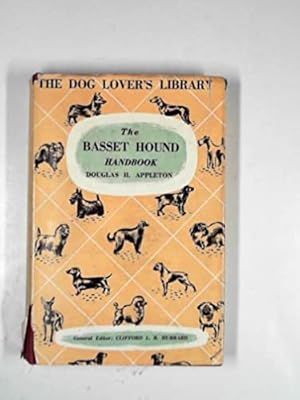 Image du vendeur pour The Basset Hound handbook: giving the history, British and American points and breeding of the show dog,wihh notes on French hounds and on field trials mis en vente par WeBuyBooks