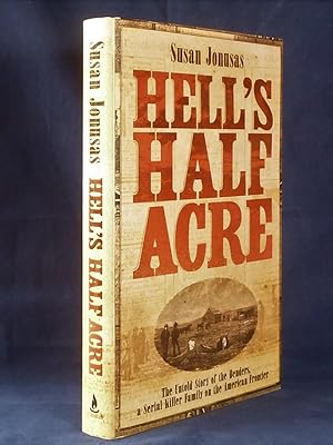 Hell's Half Acre (The Benders, Kansas) *SIGNED First Edition, 1st printing*