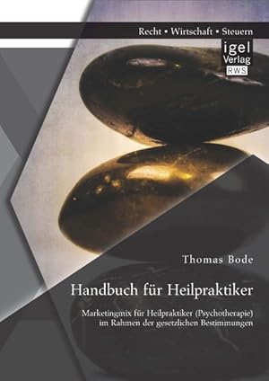 Bild des Verkufers fr Handbuch fr Heilpraktiker: Marketingmix fr Heilpraktiker (Psychotherapie) im Rahmen der gesetzlichen Bestimmungen zum Verkauf von moluna