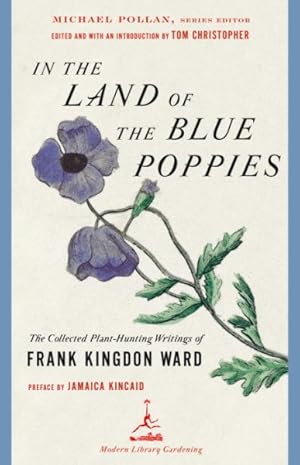 Imagen del vendedor de In the Land of the Blue Poppies : The Collected Plant Hunting Writings of Frank Kingdon-ward a la venta por GreatBookPrices