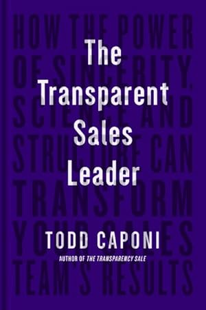 Seller image for Transparent Sales Leader : How the Power of Sincerity, Science & Structure Can Transform Your Sales Team?s Results for sale by GreatBookPrices