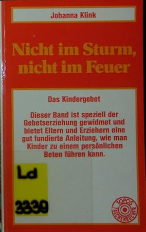 Seller image for Nicht im Sturm, nicht im Feuer. Das Kindergebet. for sale by Antiquariat Bookfarm