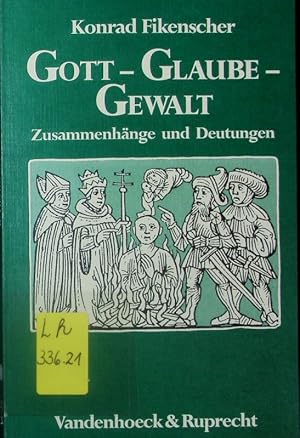 Bild des Verkufers fr Gott - Glaube - Gewalt. Zusammenhnge und Deutungen ; ein Unterrichtsentwurf fr die Sekundarstufe II. zum Verkauf von Antiquariat Bookfarm