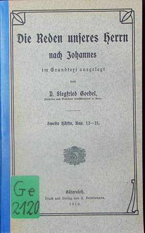 Imagen del vendedor de Die Reden unseres Herrn nach Johannes ; 2. Kapitel 12 - 21. a la venta por Antiquariat Bookfarm