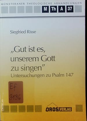 Bild des Verkufers fr Gut ist es, unserem Gott zu singen'. Untersuchungen zu Psalm 147. zum Verkauf von Antiquariat Bookfarm