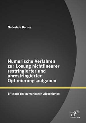 Seller image for Numerische Verfahren zur Loesung nichtlinearer restringierter und unrestringierter Optimierungsaufgaben: Effizienz der numerischen Algorithmen for sale by moluna