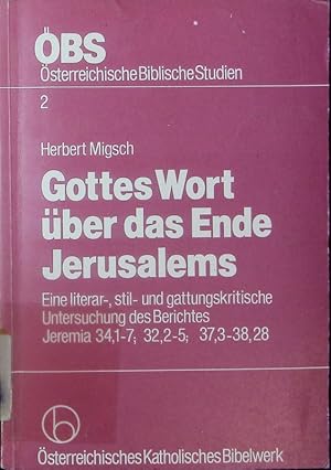 Bild des Verkufers fr Gottes Wort ber das Ende Jerusalems. Eine literar-, stil- und gattungskritische Untersuchung des Berichtes Jeremia 34,1-7; 32,2-5; 37,3-38,28. zum Verkauf von Antiquariat Bookfarm