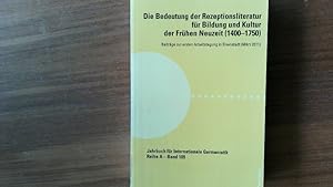 Bild des Verkufers fr Die Bedeutung der Rezeptionsliteratur fr Bildung und Kultur der Frhen Neuzeit (1400-1750). Beitrge zur ersten Arbeitstagung in Eisenstadt (Mrz 2011). zum Verkauf von Antiquariat Bookfarm