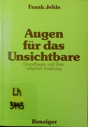 Bild des Verkufers fr Augen fr das Unsichtbare. Grundfragen und Ziele religiser Erziehung. zum Verkauf von Antiquariat Bookfarm