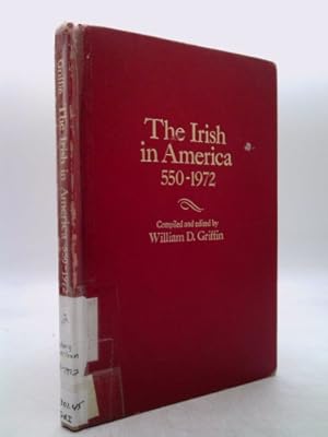 Imagen del vendedor de The Irish in America, 550-1972: A Chronology and Fact Book a la venta por ThriftBooksVintage